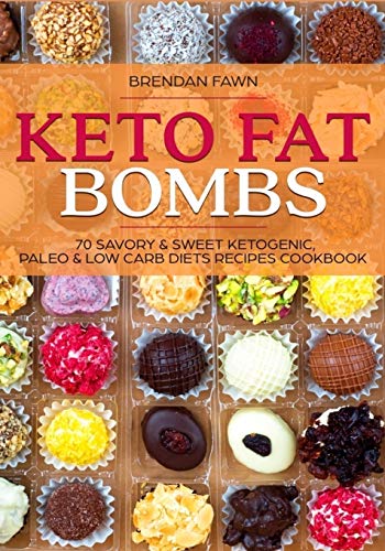 Keto Fat Bombs: 70 Savory & Sweet Ketogenic, Paleo & Low Carb Diets Recipes Cook: Healthy Keto Fat Bomb Recipes to Lose Weight by Eating Low-Carb Keto Fat Bombs Snacks