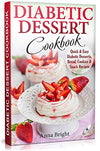 Diabetic Dessert Cookbook: Quick and Easy Diabetic Desserts, Bread, Cookies and Snacks Recipes. Enjoy Keto, Low Carb and Gluten Free Desserts. (Diabetic and Pre-Diabetic Cookbook)