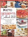 KETO DESSERTS COOKBOOK 2021: Easy Low-Carb, Sugar-Free Ketogenic Recipes to Shed Weight and Satisfy Your Sweet Tooth