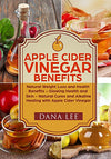Apple Cider Vinegar Benefits: Natural Weight Loss and Health Benefits - Glowing Health and Skin - Natural Cures and Alkaline Healing with Apple Cider Vinegar