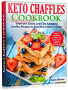 Keto Chaffles Cookbook: Sweet and Savory Low-Carb Ketogenic Chaffle Recipes for Best Keto Snacks and Treats.(dash mini waffle maker, keto waffles cookbook, low-carb waffles recipes)