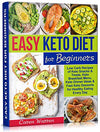 Easy Keto Diet for Beginners: Low-Carb Recipes of Keto Snacks and Treats, Keto Breakfast Menu, Keto Dinner Ideas and Fast Keto Desserts for Healthy Eating Every Day.(keto diet for beginners)