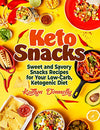 Keto Snacks: Sweet and Savory Snacks Recipes for Your Low-Carb, Ketogenic Diet (keto diet books Book 2)