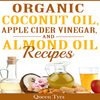 Organic Coconut Oil, Apple Cider Vinegar, and Almond Oil Recipes