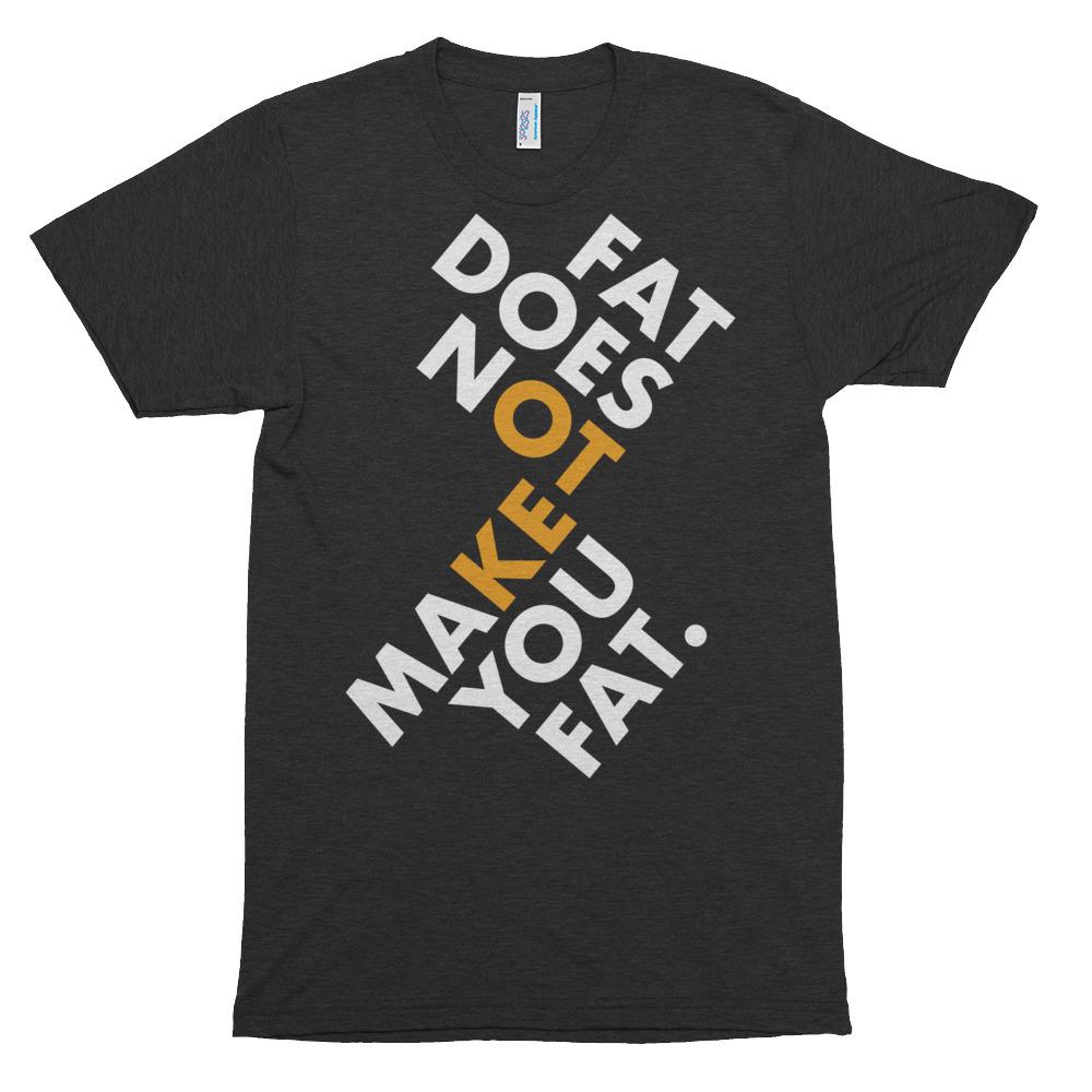 Fat Does Not Make You Fat Short Sleeve Keto Soft T-shirt